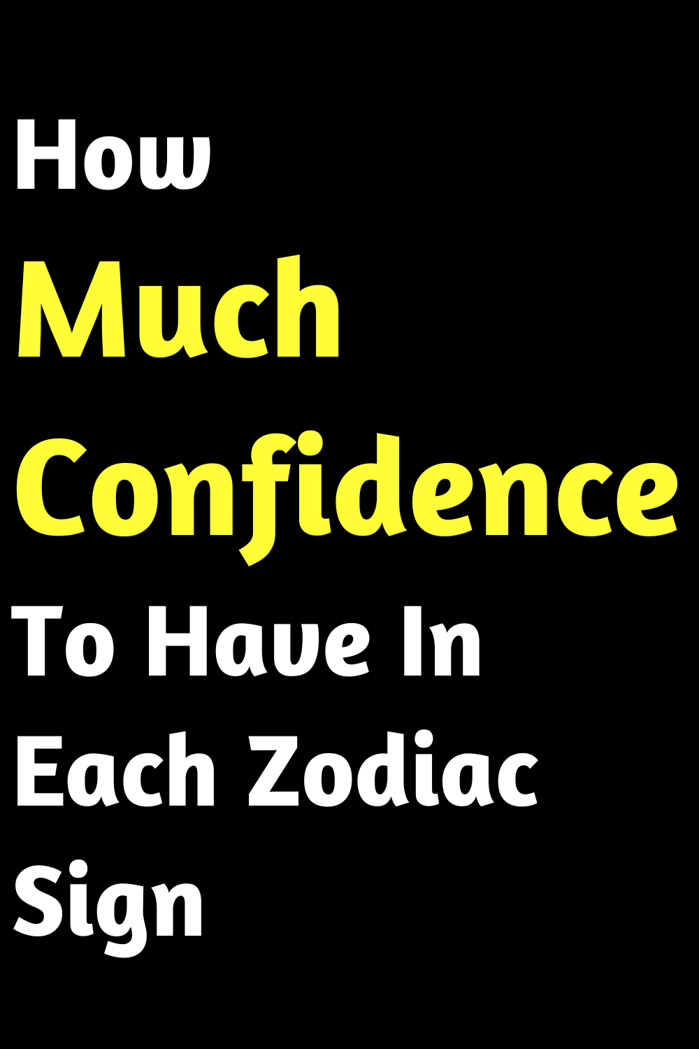 How Much Confidence To Have In Each Zodiac Sign