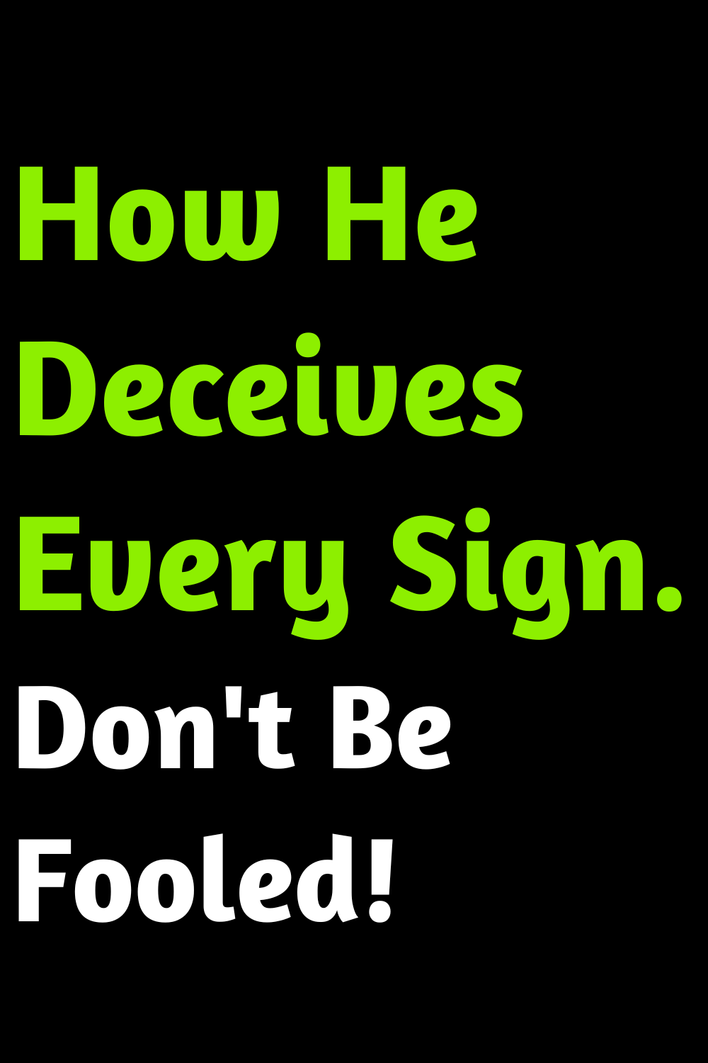 How He Deceives Every Sign. Don't Be Fooled!