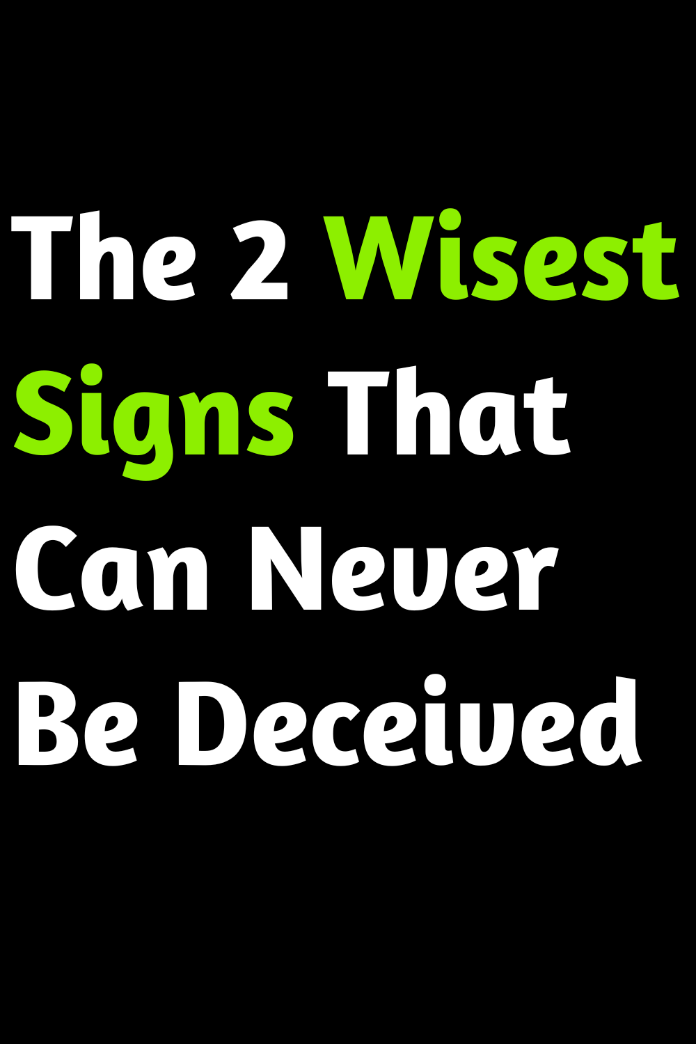The 2 Wisest Signs That Can Never Be Deceived