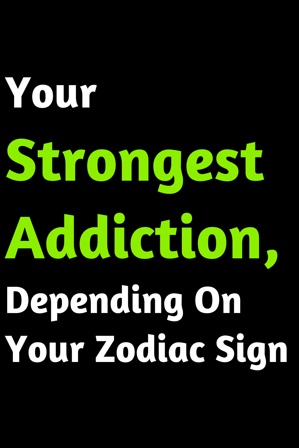 Your Strongest Addiction, Depending On Your Zodiac Sign