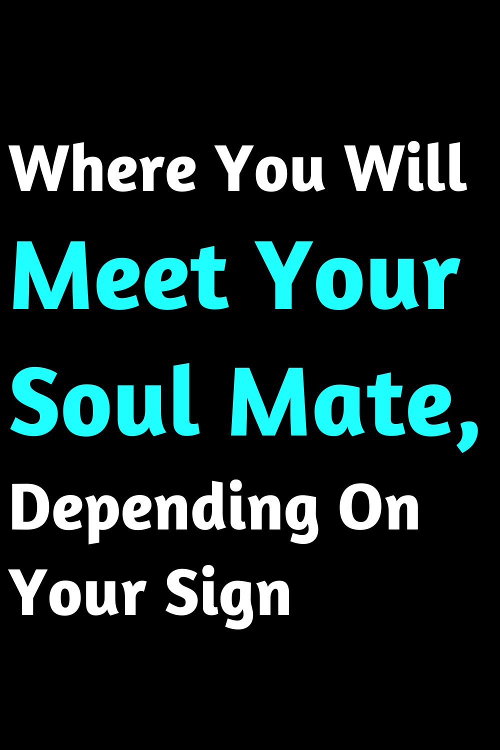 Where You Will Meet Your Soul Mate, Depending On Your Sign