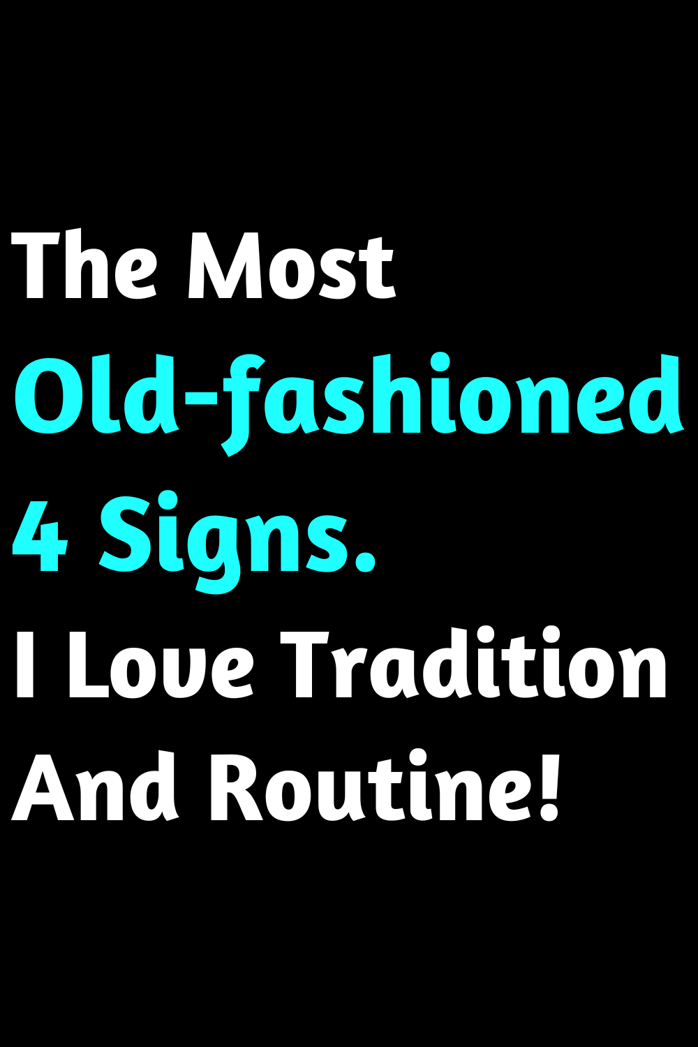 The Most Old-fashioned 4 Signs. I Love Tradition And Routine!