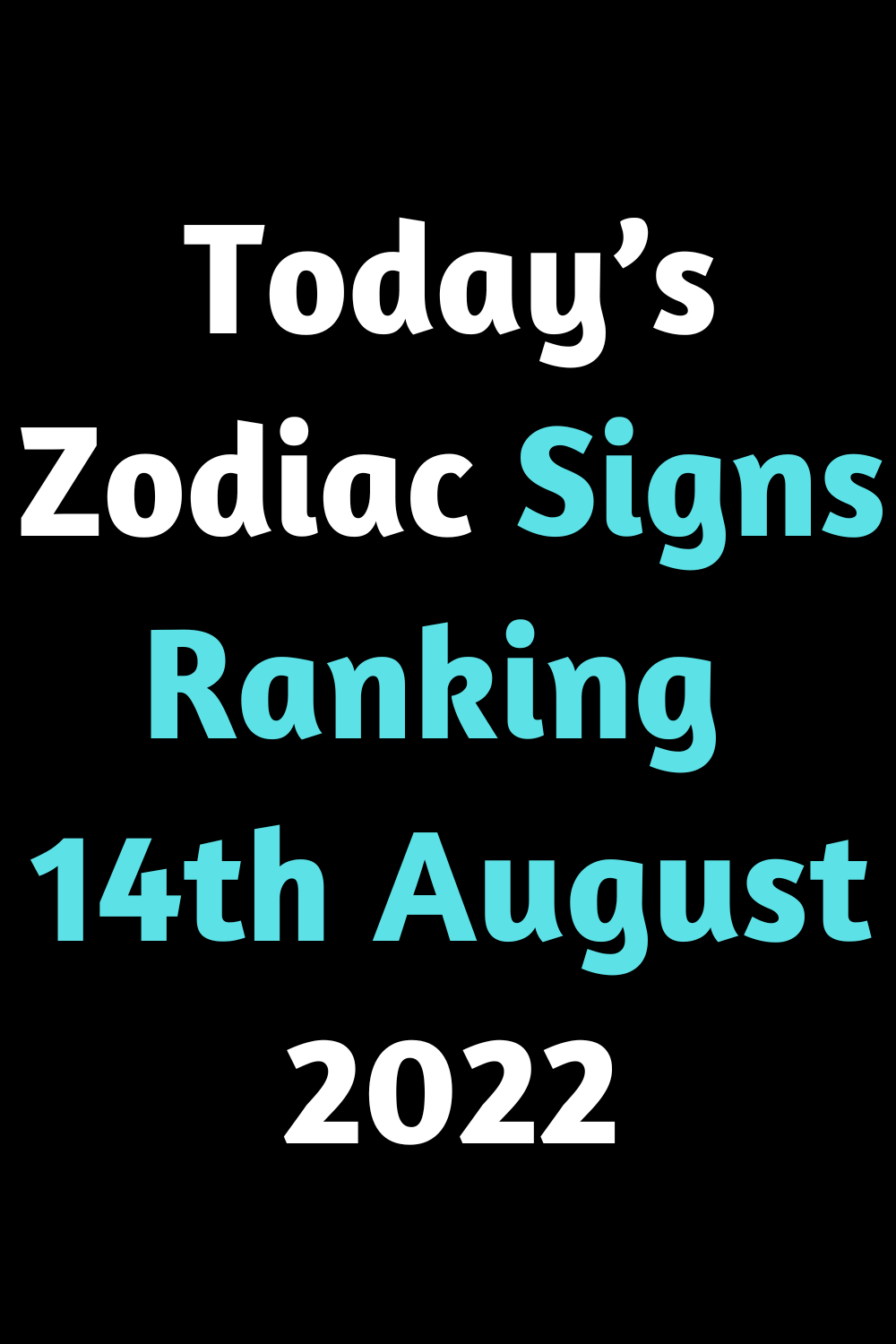 Today’s Zodiac Signs Ranking 14th August 2022
