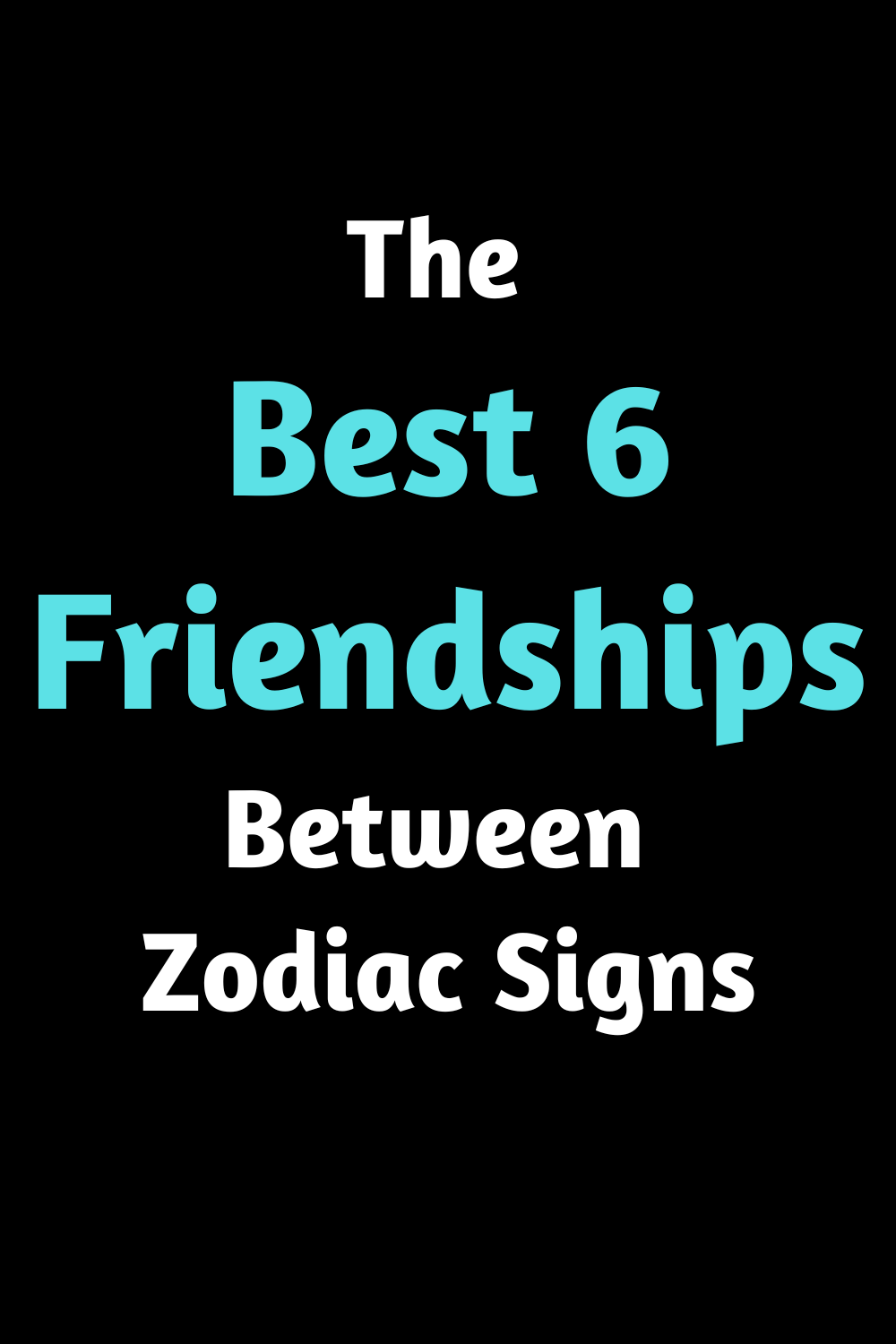 The Best 6 Friendships Between Zodiac Signs