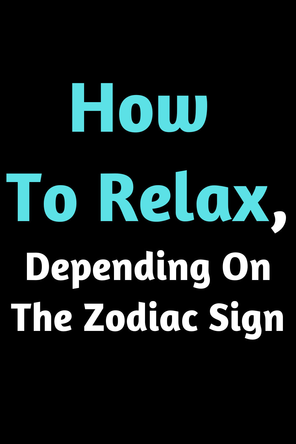 How To Relax, Depending On The Zodiac Sign