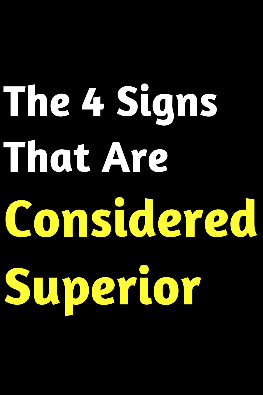 The 4 Signs That Are Considered Superior