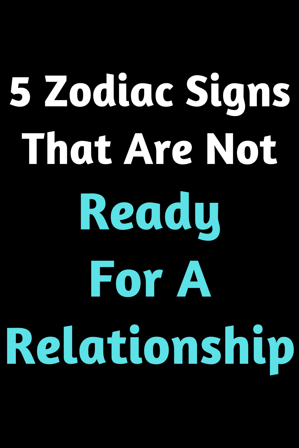 5 Zodiac Signs That Are Not Ready For A Relationship