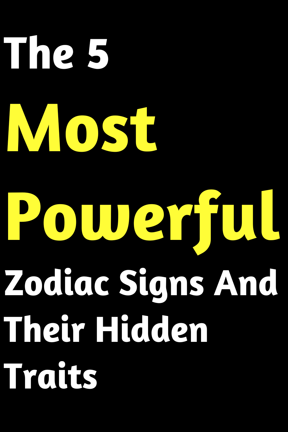 The 5 Most Powerful Zodiac Signs And Their Hidden Traits
