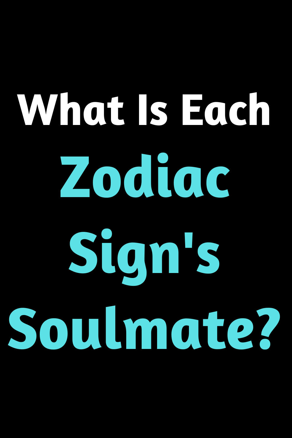 What Is Each Zodiac Sign's Soulmate?