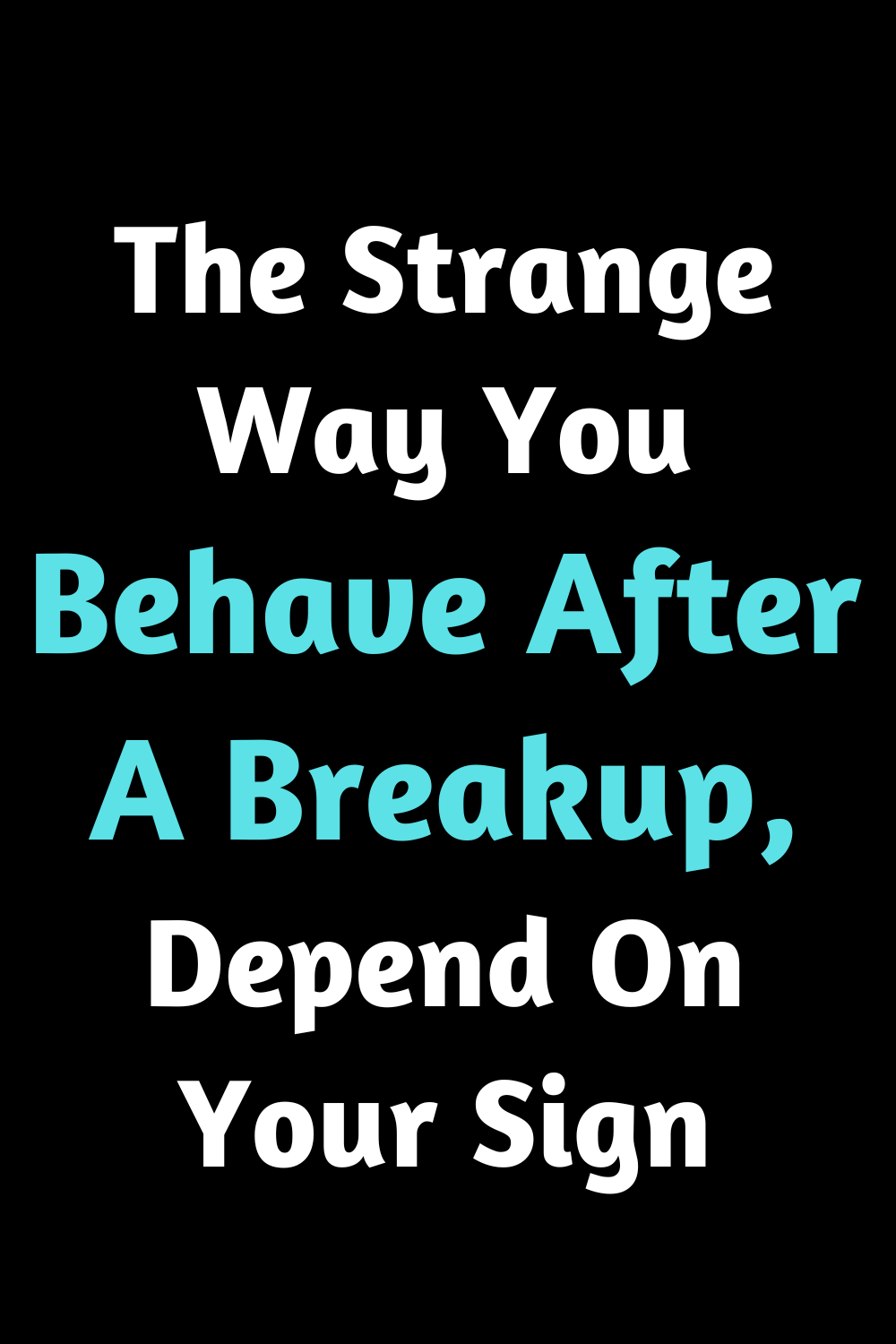 The Strange Way You Behave After A Breakup, Depend On Your Sign