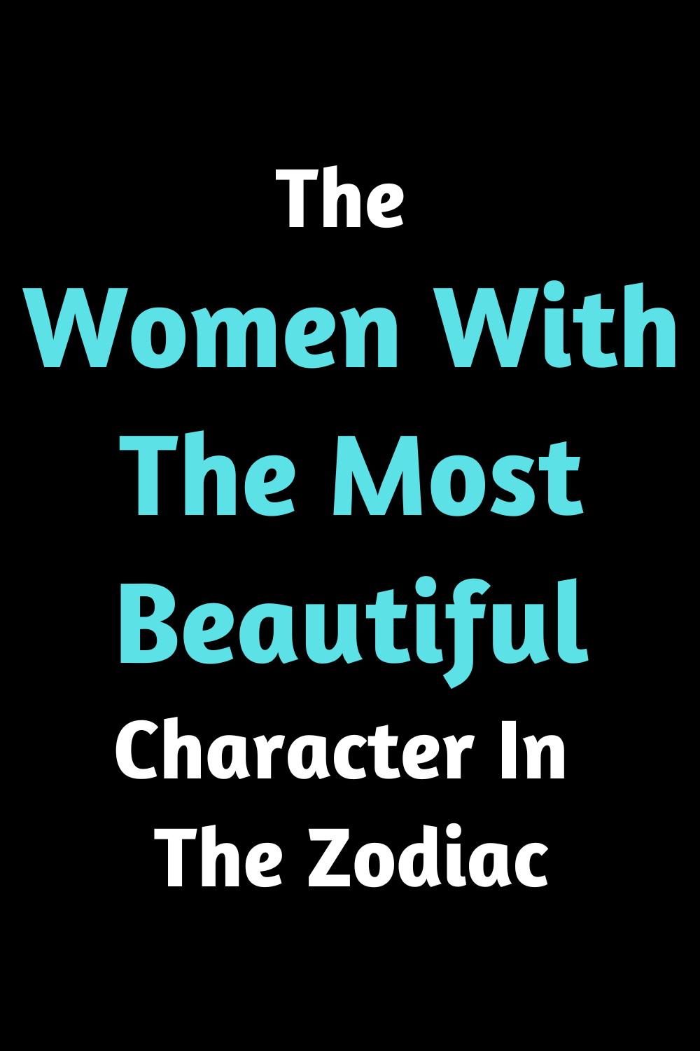 The Women With The Most Beautiful Character In The Zodiac