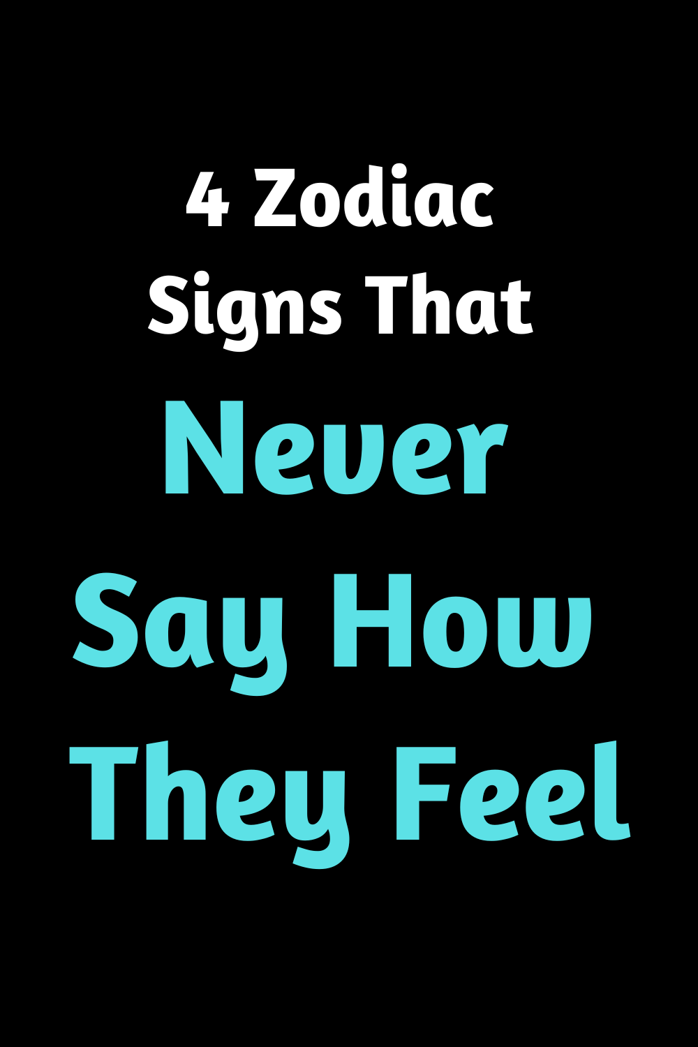 4 Zodiac Signs That Never Say How They Feel