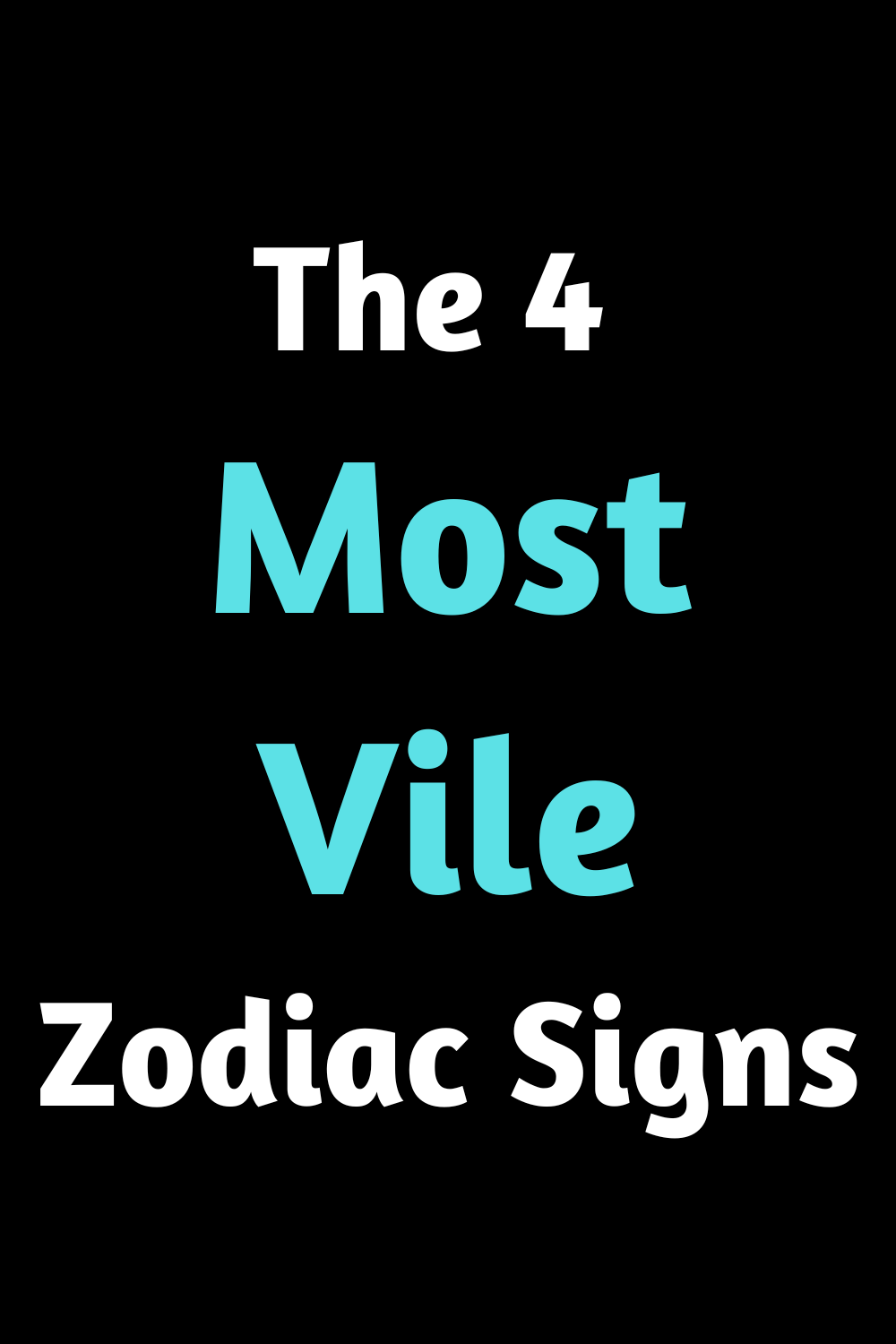 The 4 Most Vile Zodiac Signs