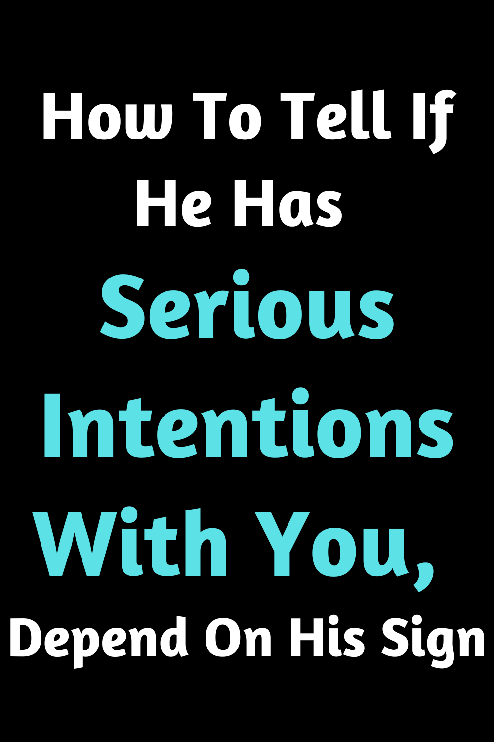 How To Tell If He Has Serious Intentions With You, Depend On His Sign
