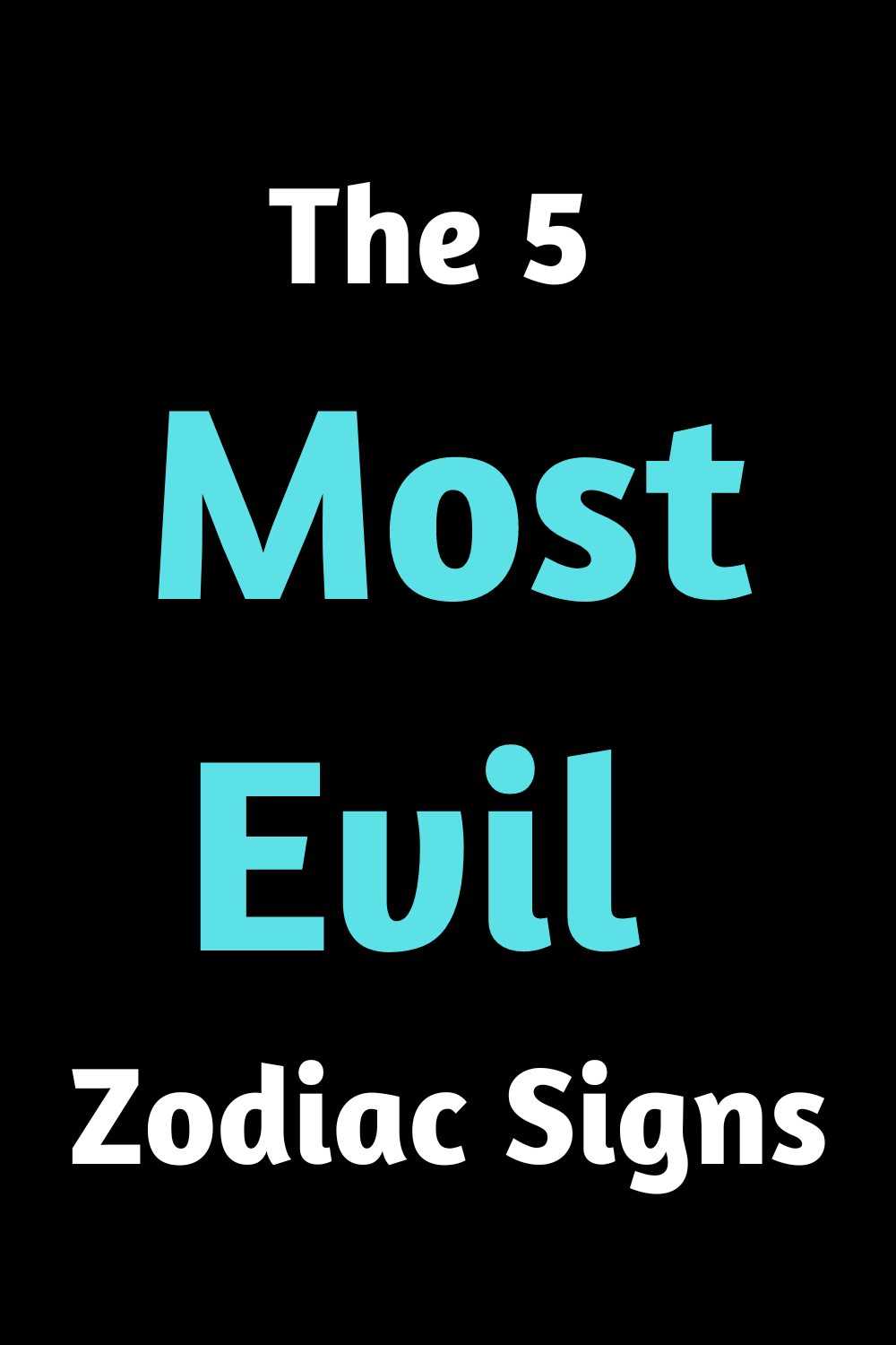 The 5 Most Evil Zodiac Signs