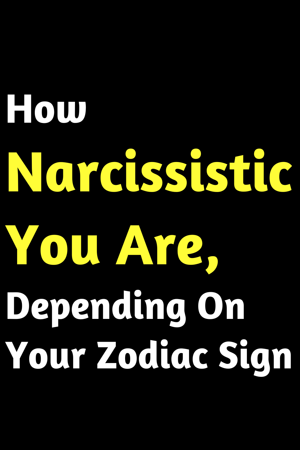 How Narcissistic You Are, Depending On Your Zodiac Sign