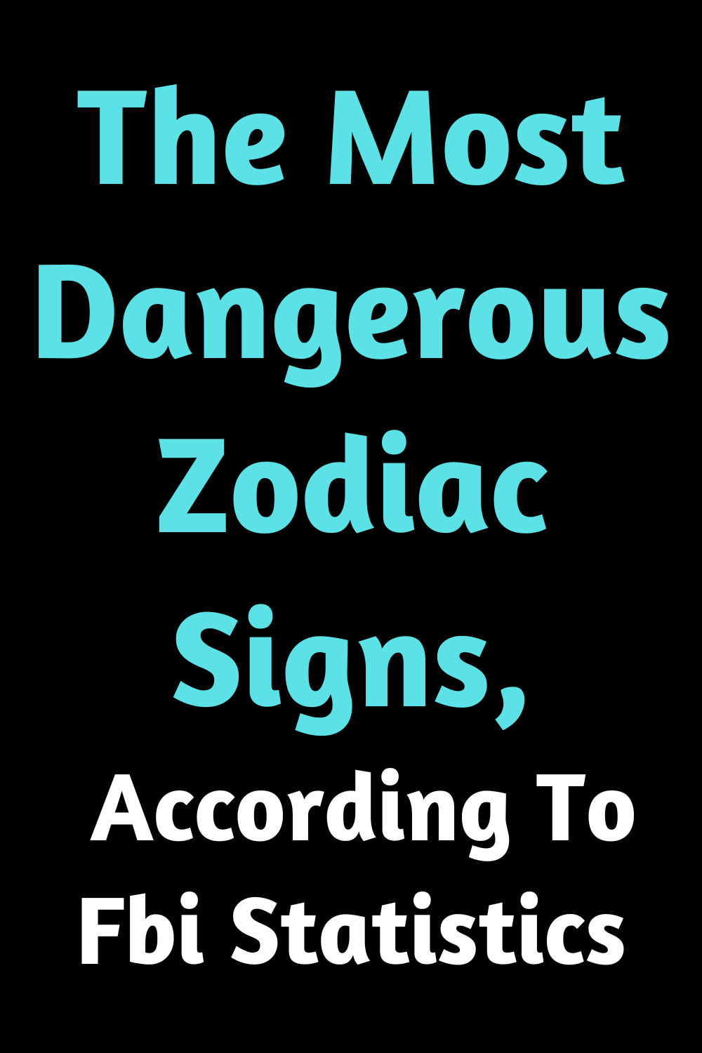 The Most Dangerous Zodiac Signs, According To Fbi Statistics