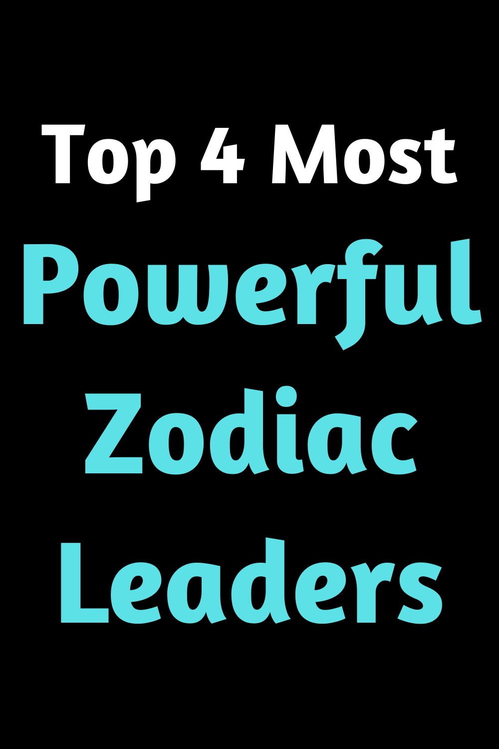 Top 4 Most Powerful Zodiac Leaders
