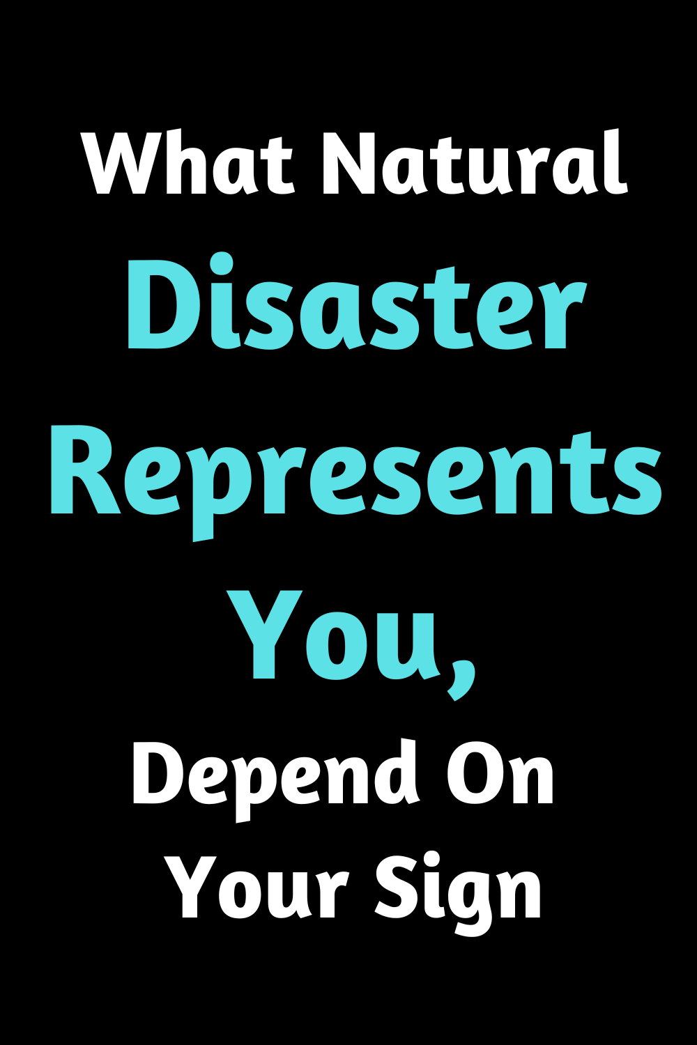 What Natural Disaster Represents You, Depend On Your Sign