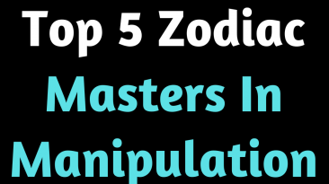 Top 5 Zodiac Masters In Manipulation
