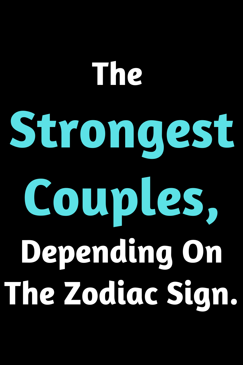 The Strongest Couples, Depending On The Zodiac Sign.
