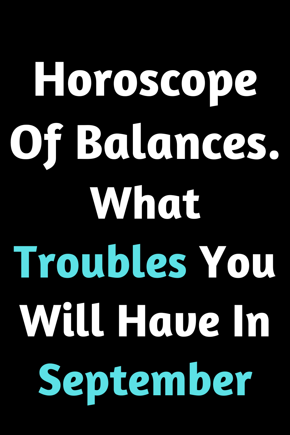 Horoscope Of Balances. What Troubles You Will Have In September