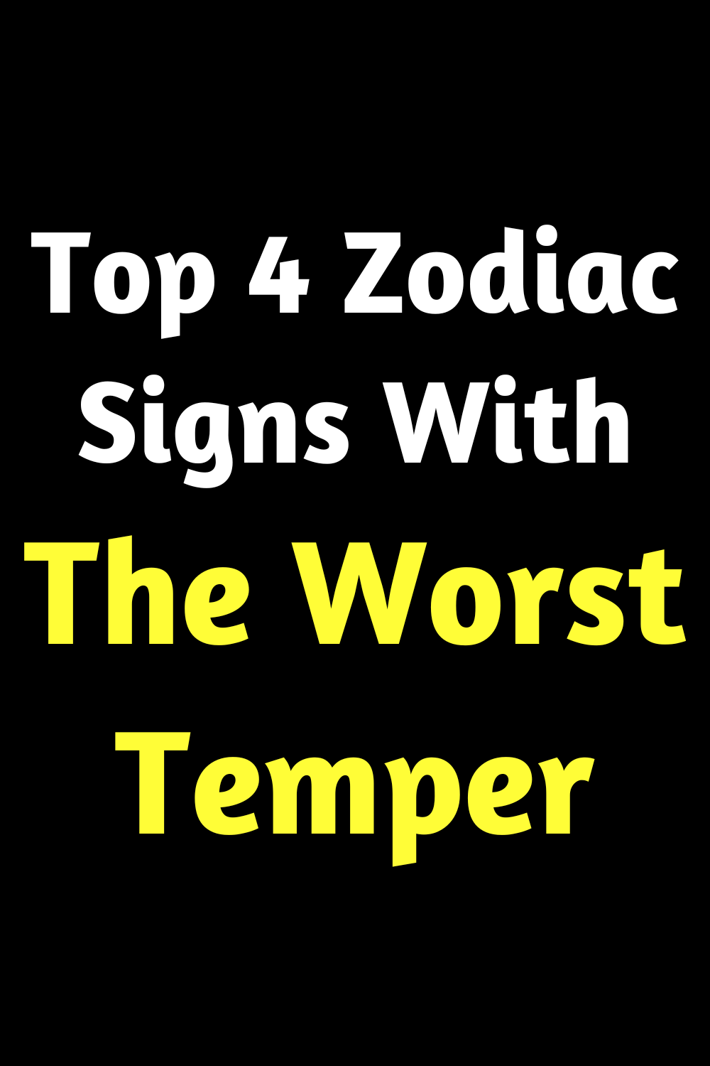 Top 4 Zodiac Signs With The Worst Temper