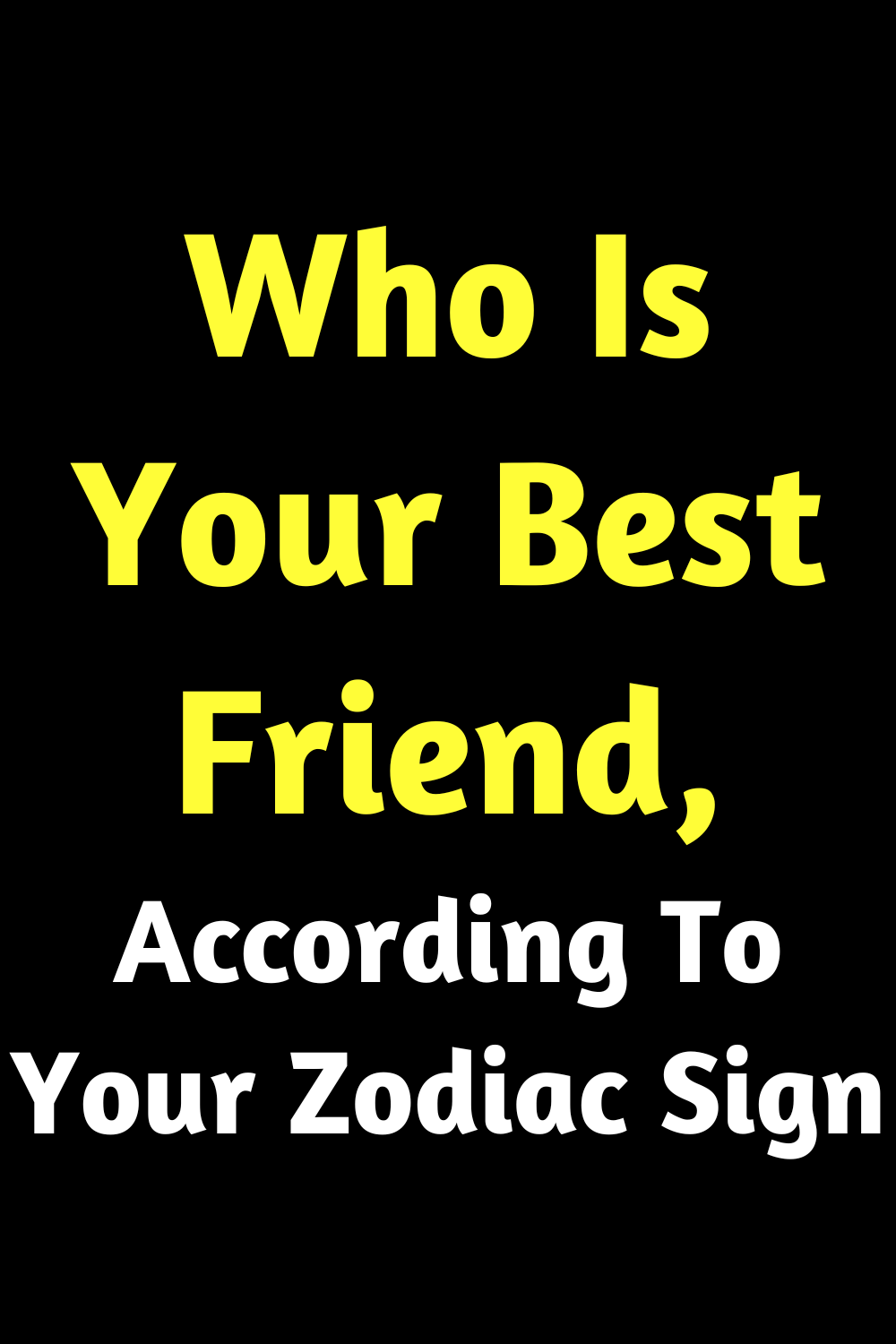 Who Is Your Best Friend, According To Your Zodiac Sign