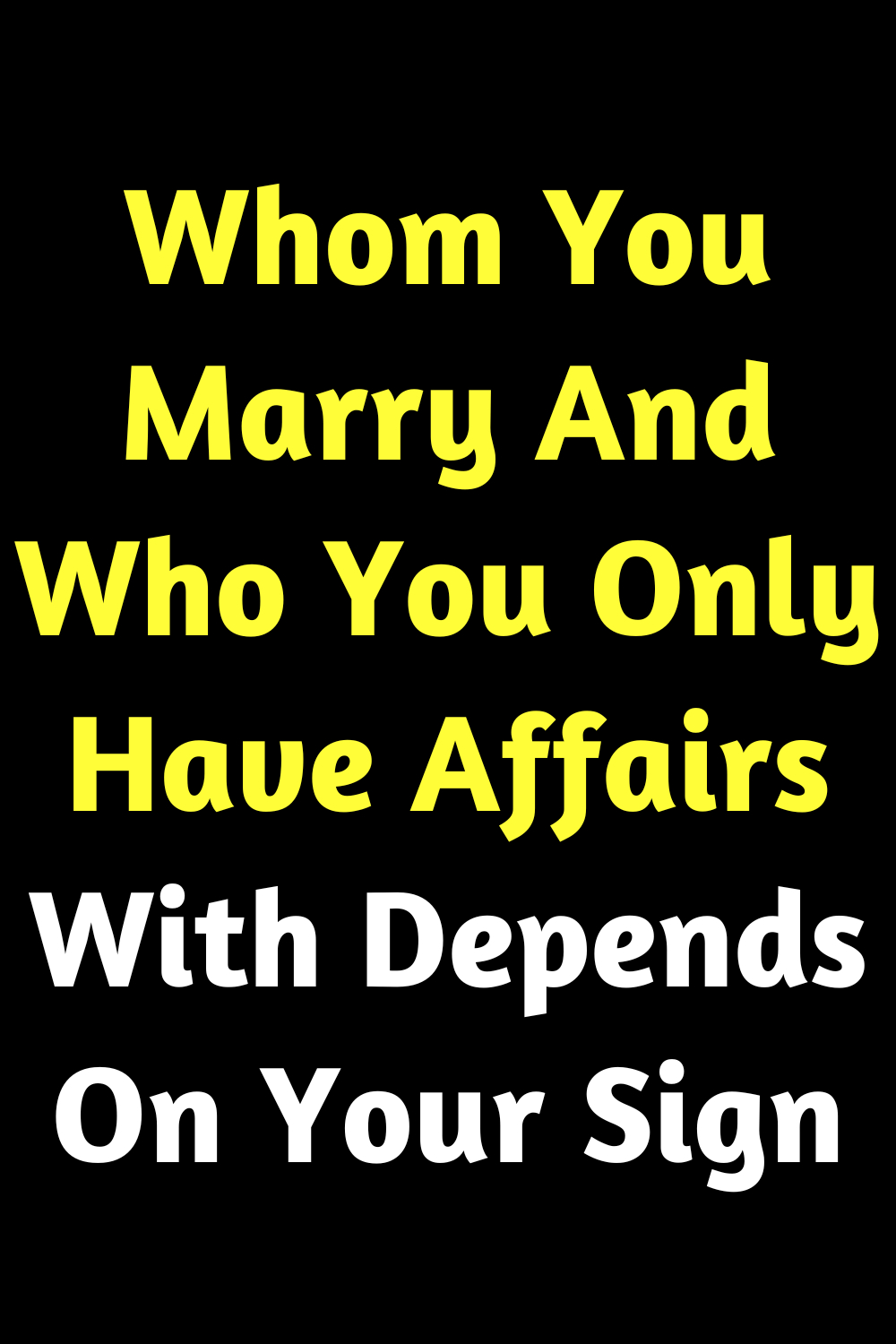Who You Marry And Who You Only Have Affairs With Depends On Your Sign