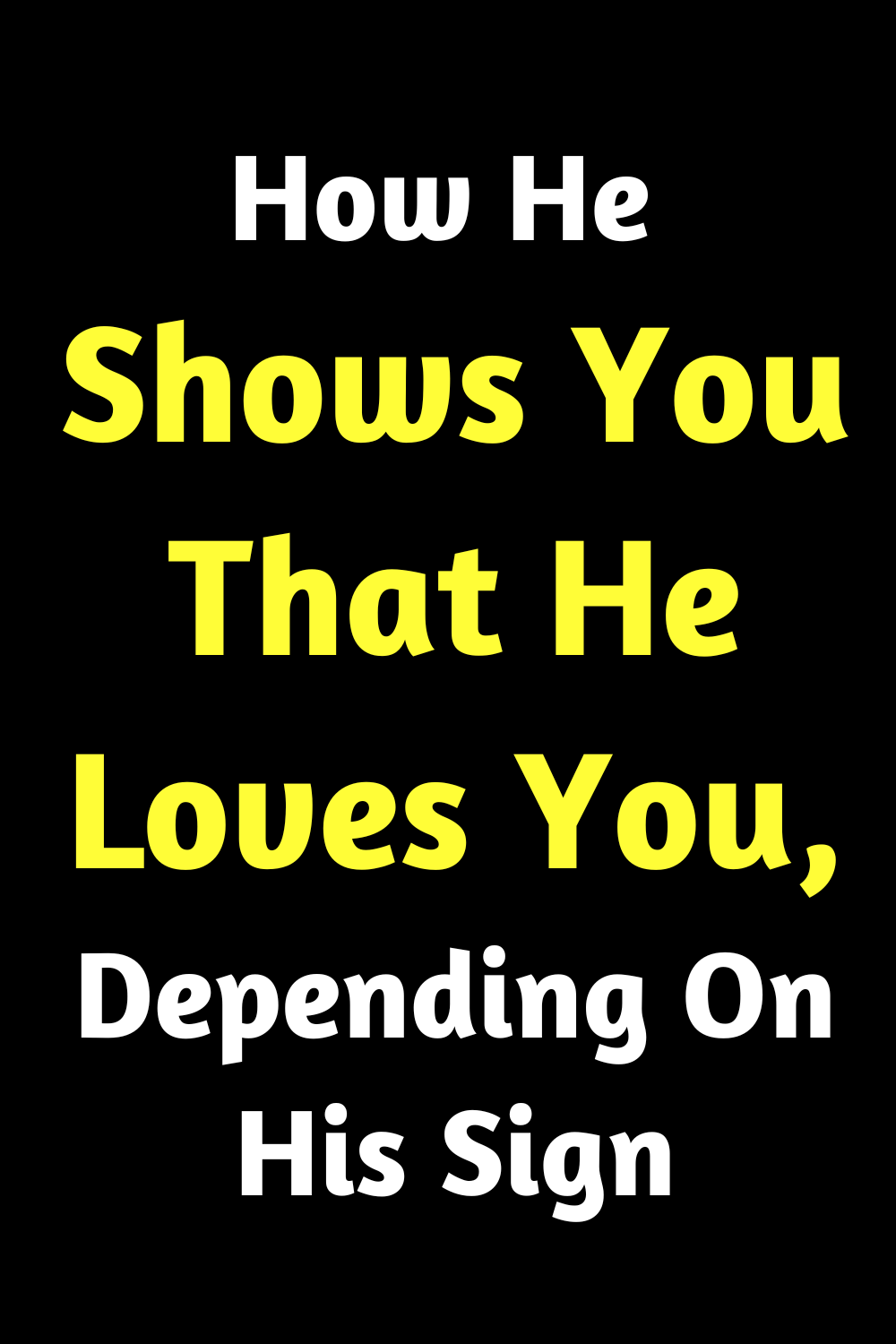 How He Shows You That He Loves You, Depending On His Sign