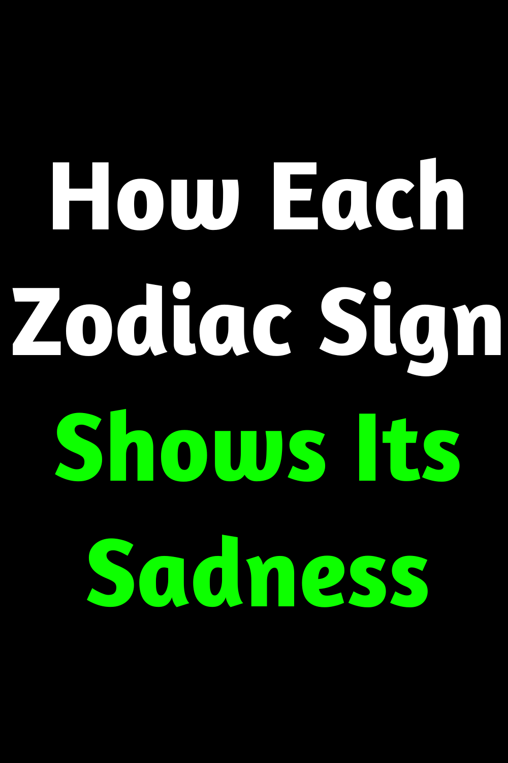 How Each Zodiac Sign Shows Its Sadness