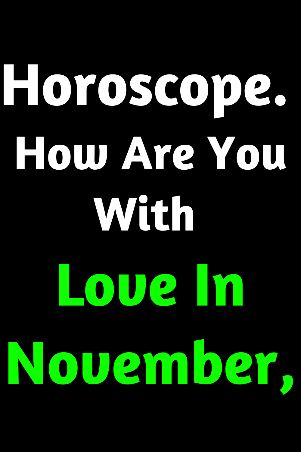 Horoscope. How Are You With Love In November, Depending On Your Sign