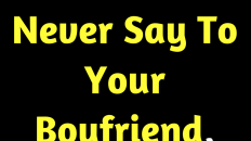 What You Should Never Say To Your Boyfriend, Depending On His Sign