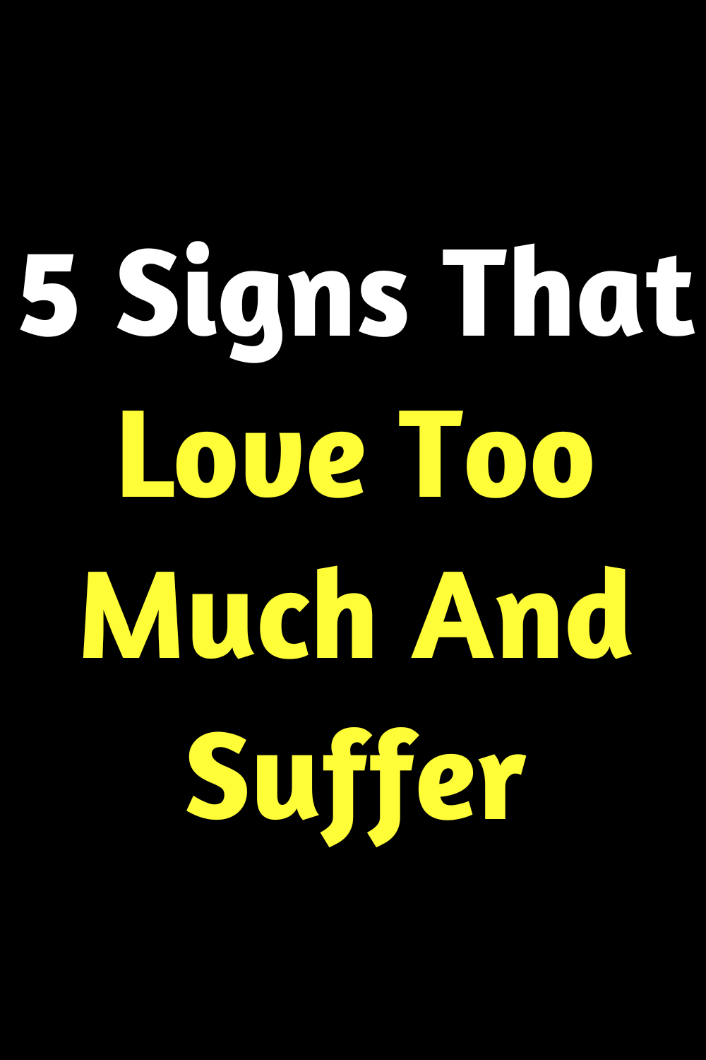 5 Signs That Love Too Much And Suffer