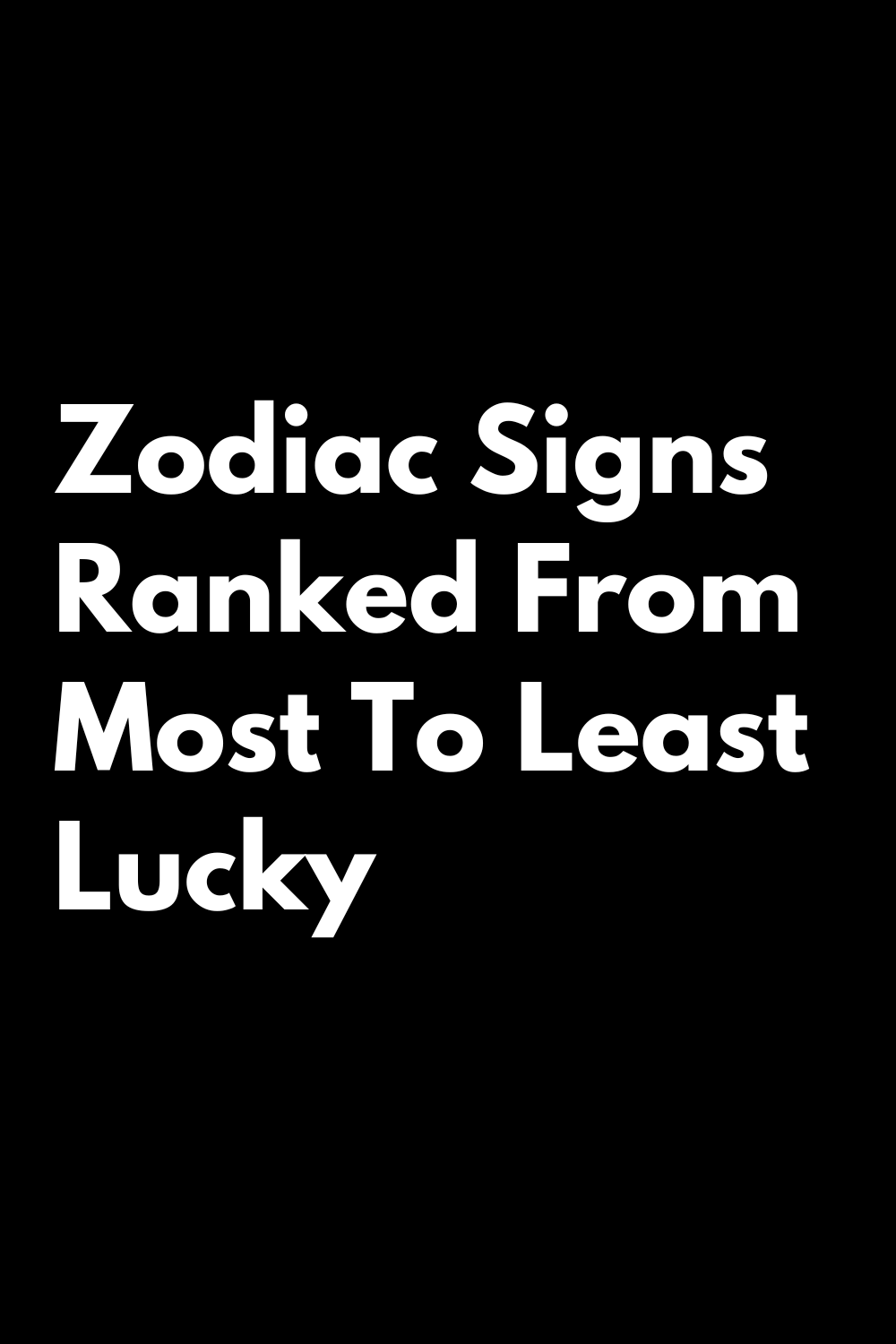 Zodiac Signs Ranked From Most To Least Lucky In 2022 | zodiac Signs