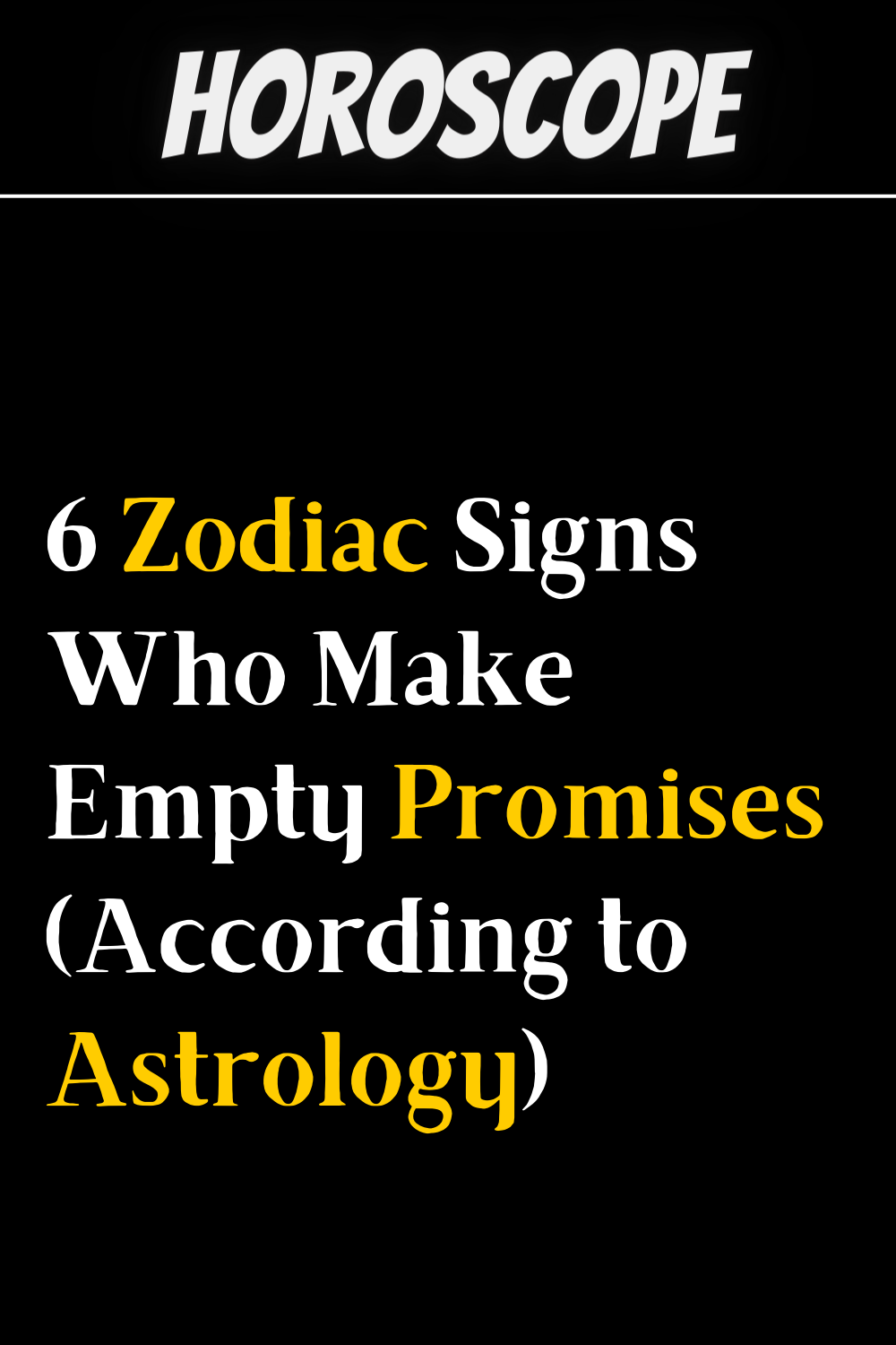 6 Zodiac Signs Who Make Empty Promises (According to Astrology)