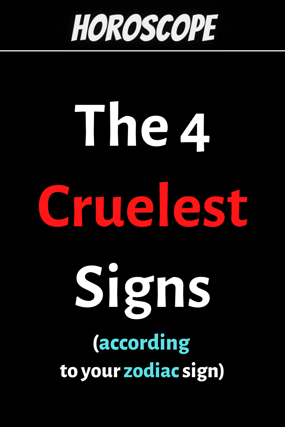 The 4 Cruelest Zodiac Signs