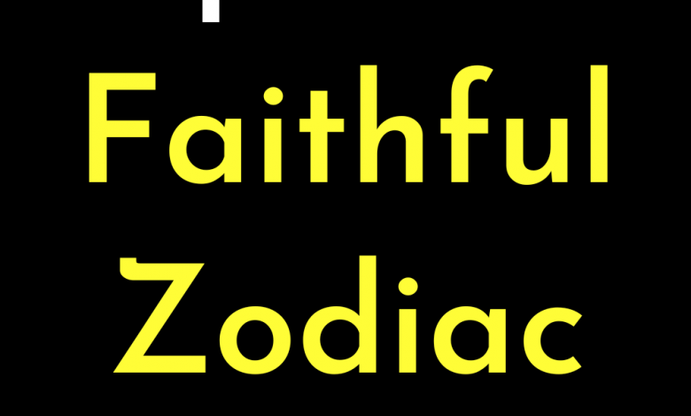 Top Most Faithful Zodiac Signs.