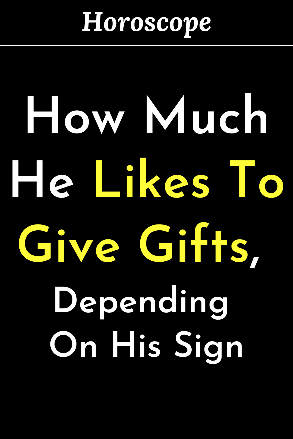 How Much He Likes To Give Gifts, Depending On His Sign