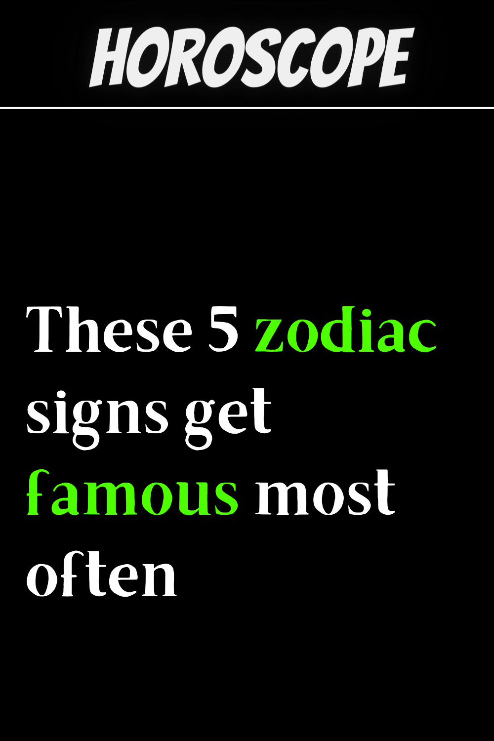 These 5 zodiac signs get famous most often