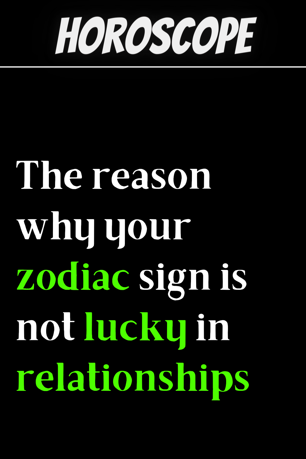 The reason why your zodiac sign is not lucky in relationships