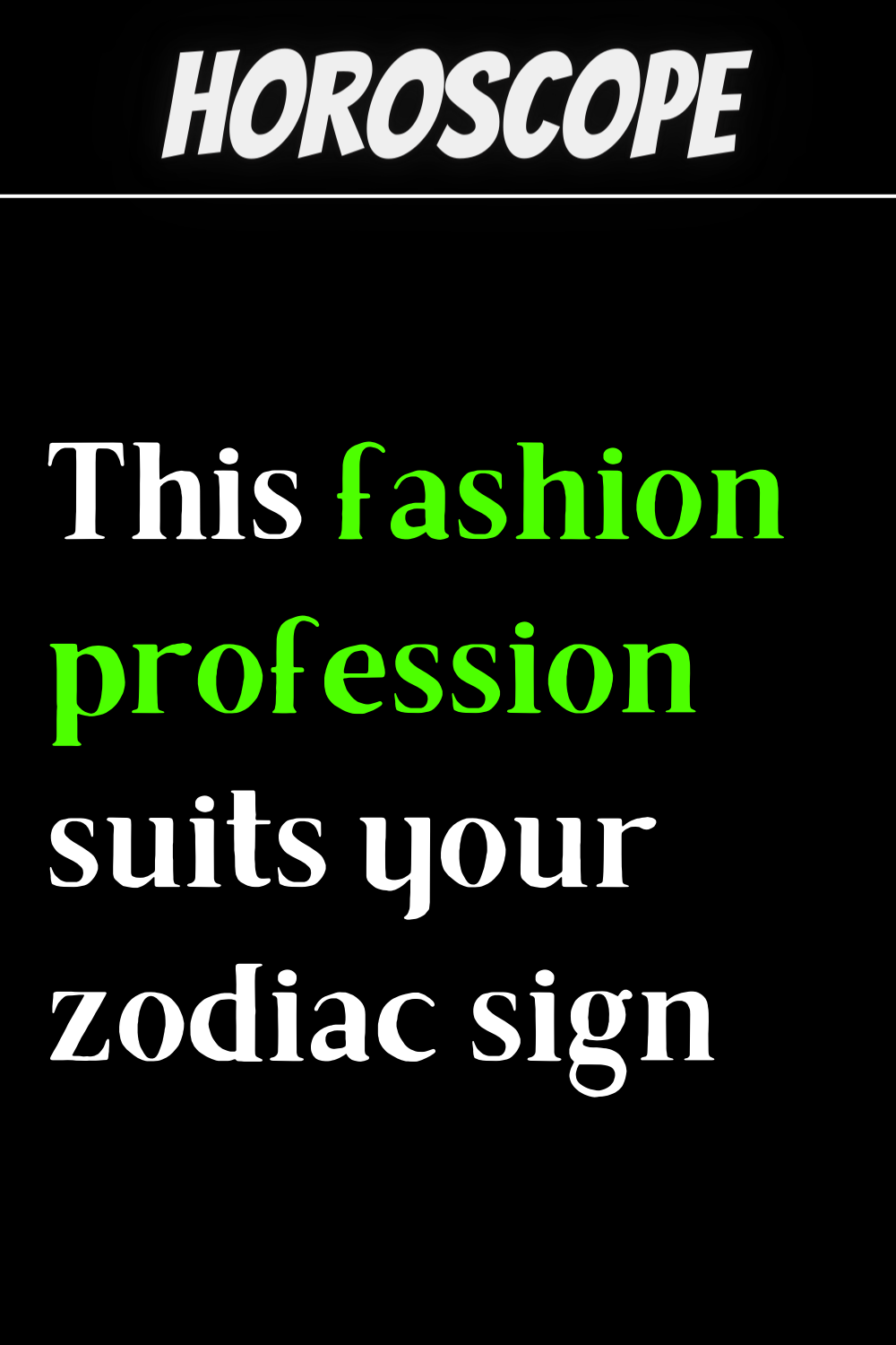 This fashion profession suits your zodiac sign