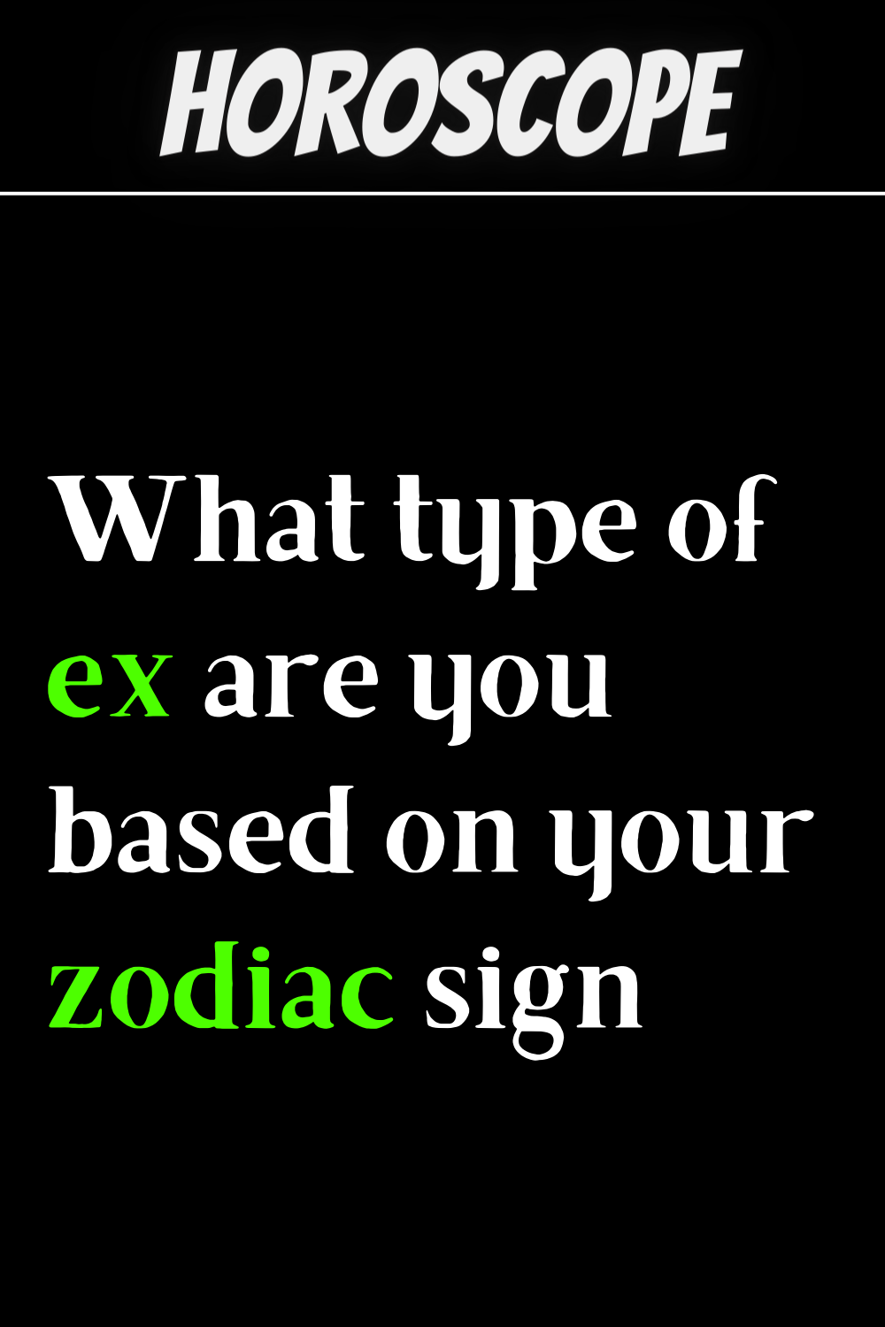 What type of ex are you based on your zodiac sign