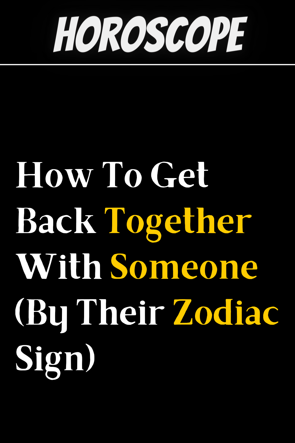 How To Get Back Together With Someone (By Their Zodiac Sign)