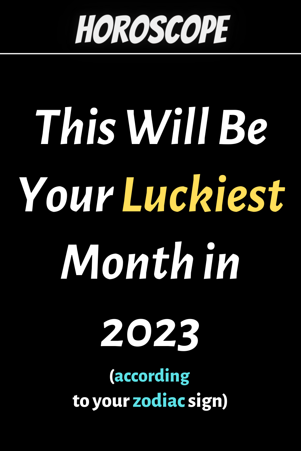This Will Be Your Luckiest Month in 2023, According To Your Zodiac