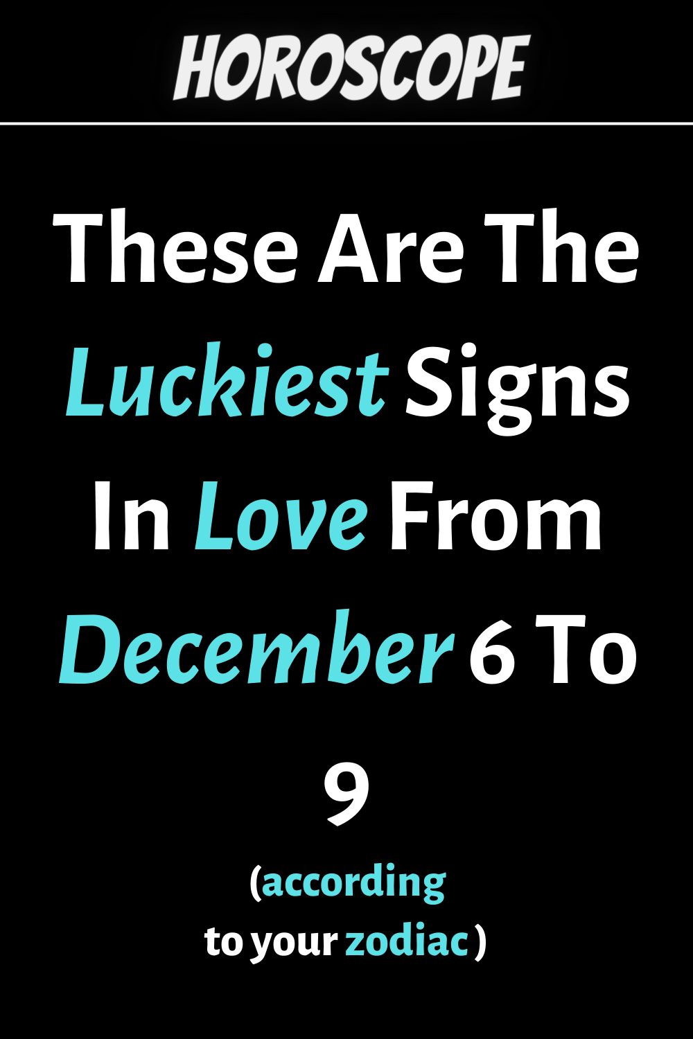 These Are The Luckiest Signs In Love From December 6 To 9 According To ...