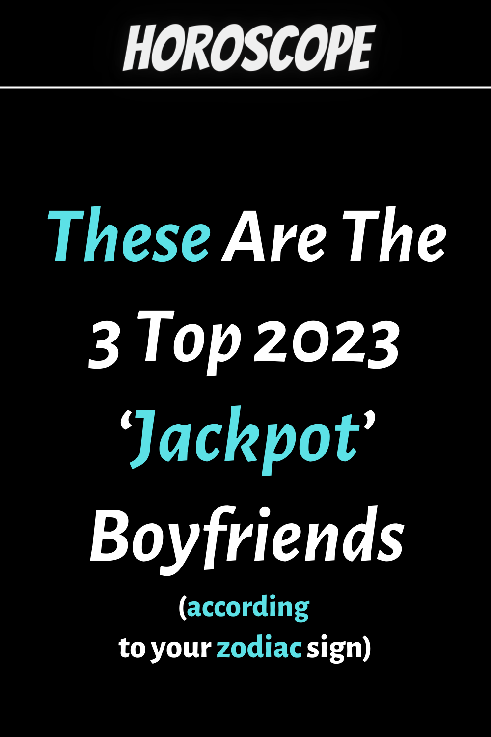 These Are The 3 Top 2023 ‘Jackpot’ Boyfriends, Based On Their Zodiac Sign