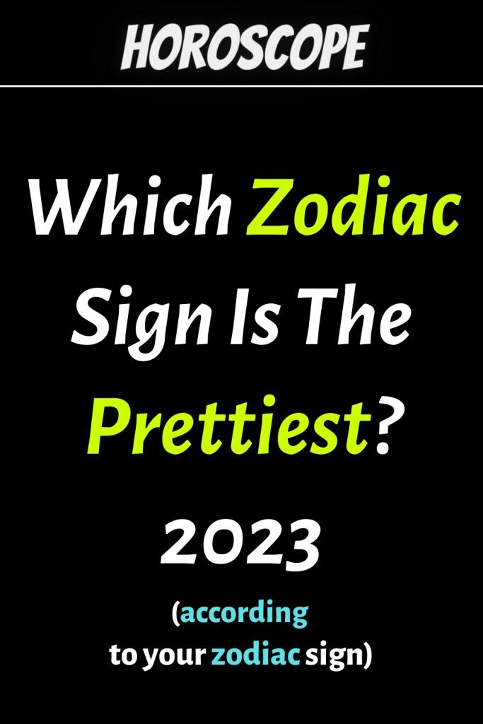 Which Zodiac Sign Is The Prettiest? Star Signs Ranked zodiac Signs