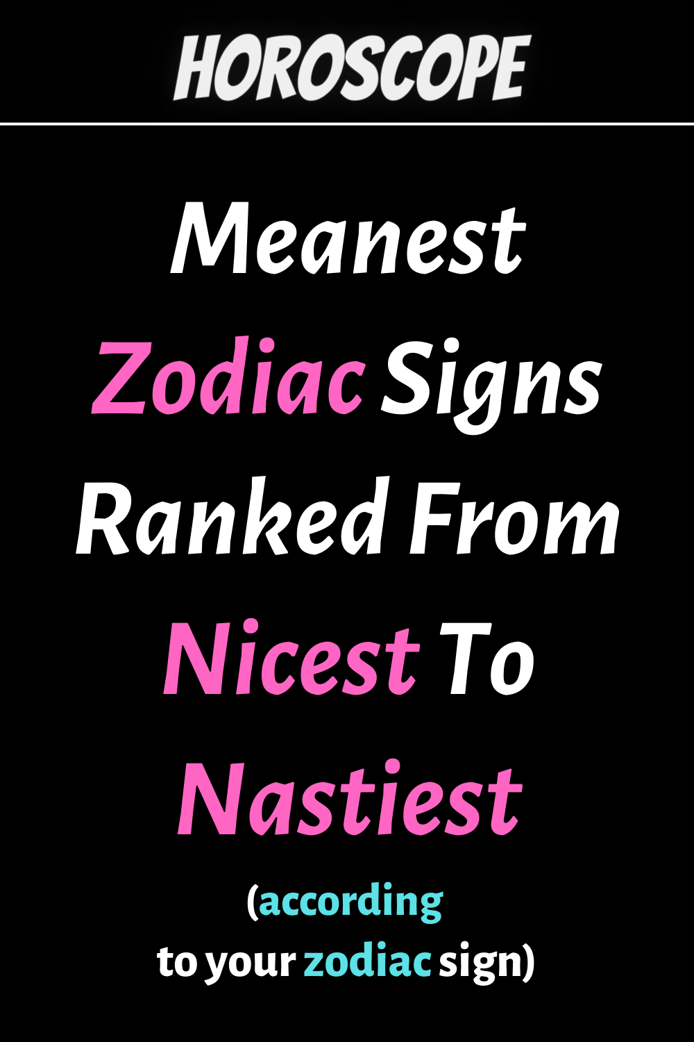Meanest Zodiac Signs Ranked From Nicest To Nastiest | zodiac Signs