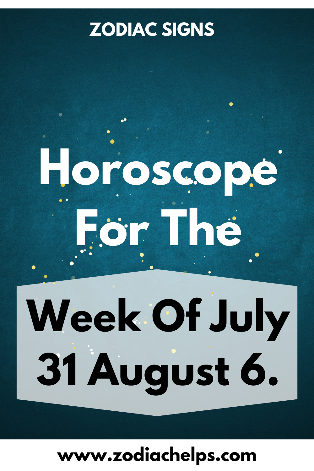 Horoscope For The Week Of July 31 August 6.